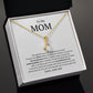 To My Mom:  Alluring Beauty Necklace - Give this special gift for her birthday, Mothers Day or special occasion